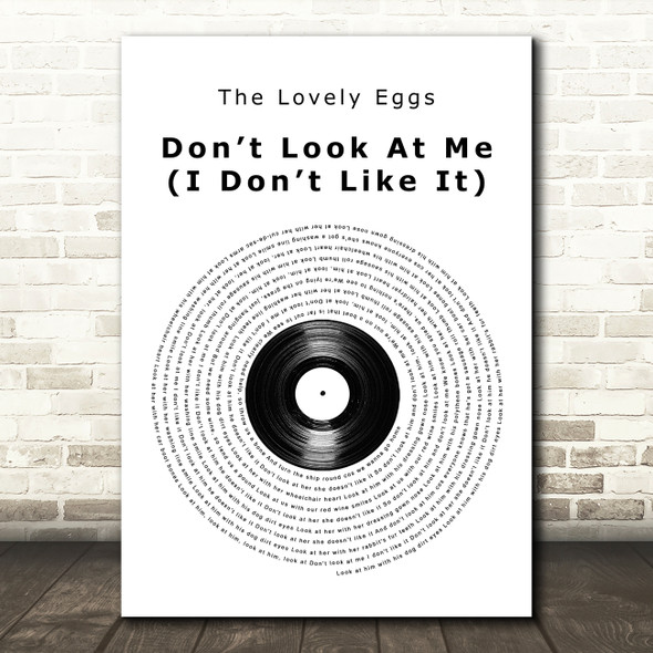 The Lovely Eggs Dont Look At Me (I Dont Like It) Vinyl Record Song Lyric Art Print
