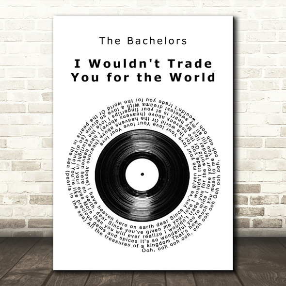 The Bachelors I Wouldn't Trade You for the World Vinyl Record Song Lyric Art Print