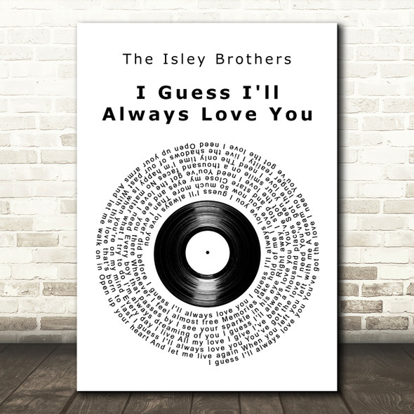 The Isley Brothers I Guess I'll Always Love You Vinyl Record Song Lyric Art Print