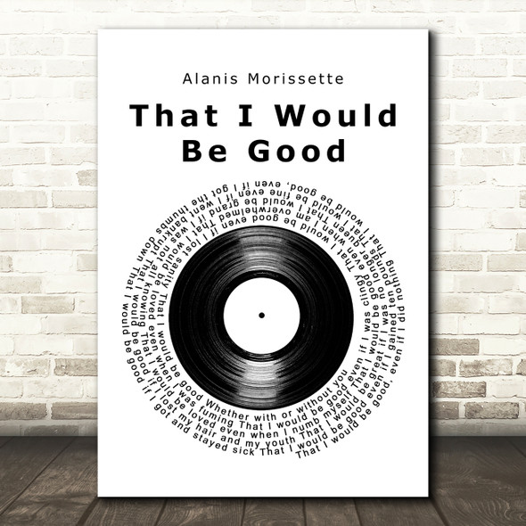 Alanis Morissette That I Would Be Good Vinyl Record Song Lyric Art Print