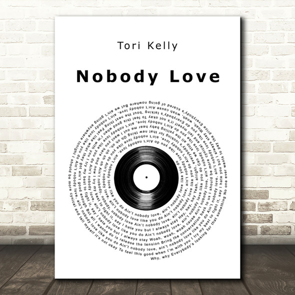 Tori Kelly Nobody Love Vinyl Record Song Lyric Art Print