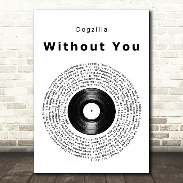 Dogzilla Without You Vinyl Record Song Lyric Art Print