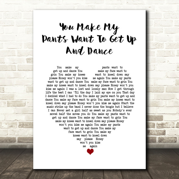Dr. Hook You Make My Pants Want To Get Up And Dance White Heart Song Lyric Art Print