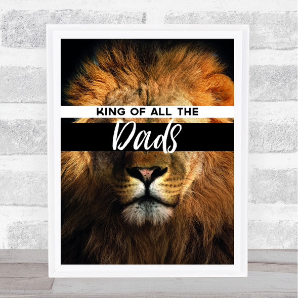 Lion King Of All Dads Dad Father's Day Gift Wall Art Print