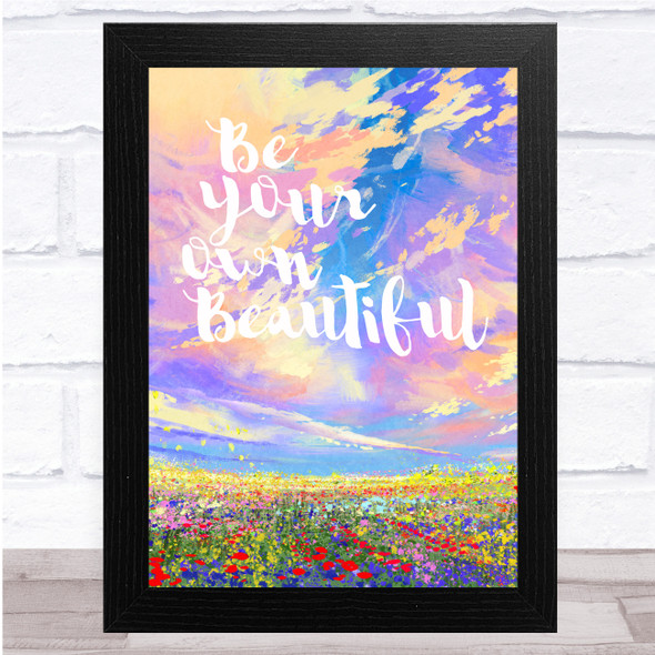 Be Your Own Beautiful Stunning Paint Quote Wall Art Print