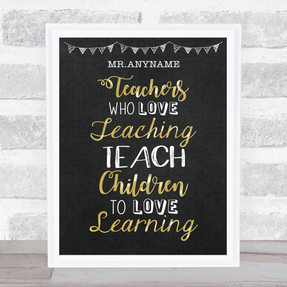 Teachers Love Teaching Chalk & Gold Personalized Wall Art Print