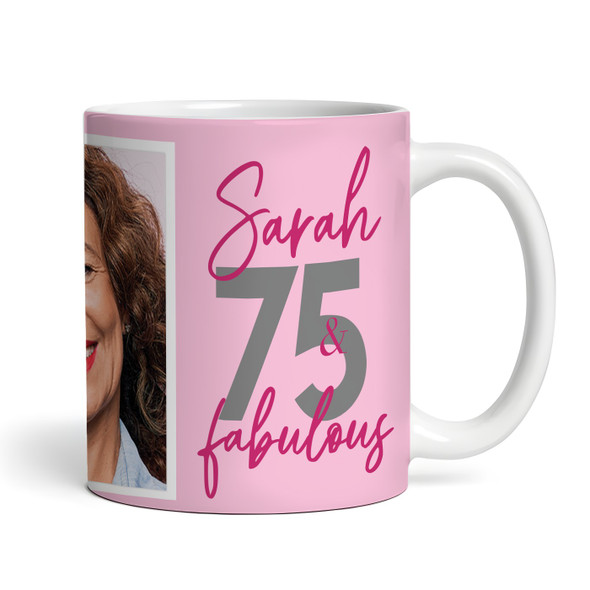 75 & Fabulous 75th Birthday Gift For Her Pink Photo Tea Coffee Personalized Mug