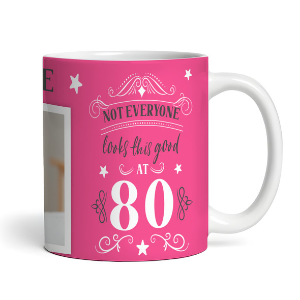 80th Birthday Photo Gift Not Everyone Looks This Good Pink Personalized Mug