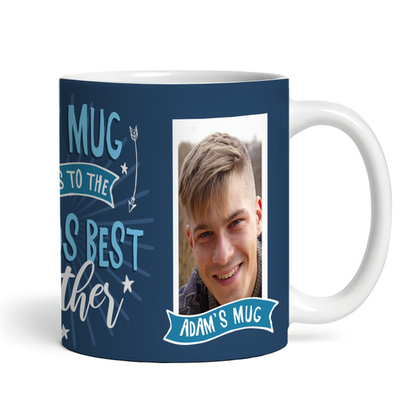 Belongs To Best Brother Gift Blue Photo Tea Coffee Personalized Mug