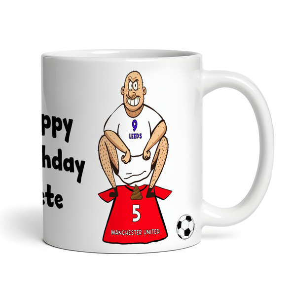 Leeds Shitting On United Funny Soccer Gift Team Shirt Rivalry Personalized Mug