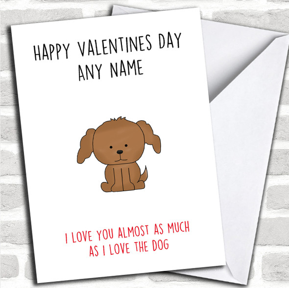 Funny Dog Love You Almost As Much Valentines Personalized Card