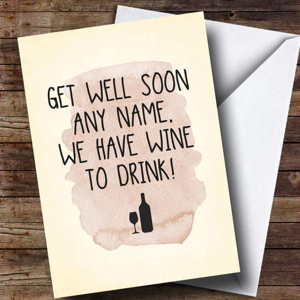 Personalized Funny We Have Wine To Drink Get Well Soon Card