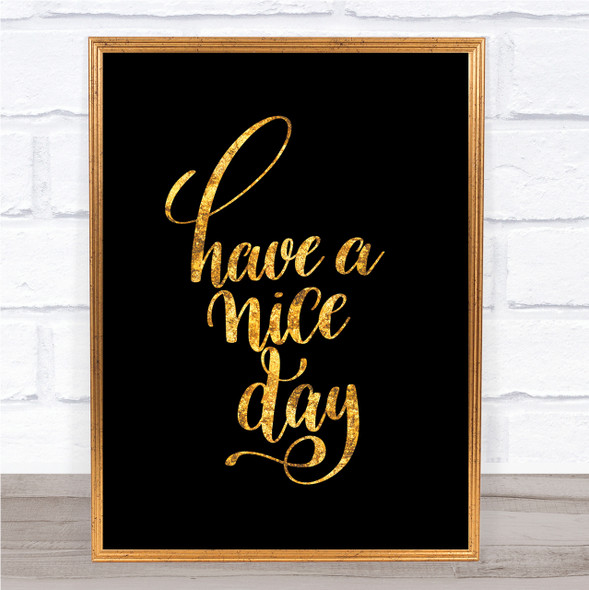 Have Nice Day Quote Print Black & Gold Wall Art Picture