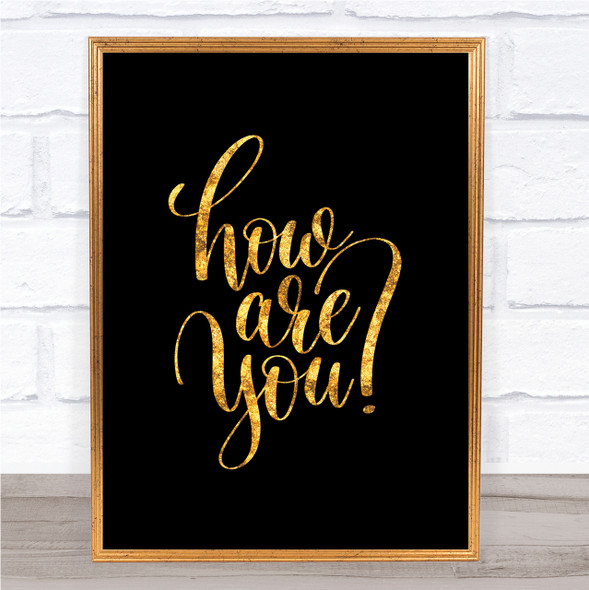 How Are You Quote Print Black & Gold Wall Art Picture
