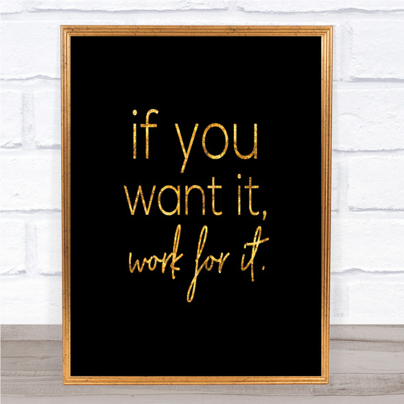 If You Want It Quote Print Black & Gold Wall Art Picture