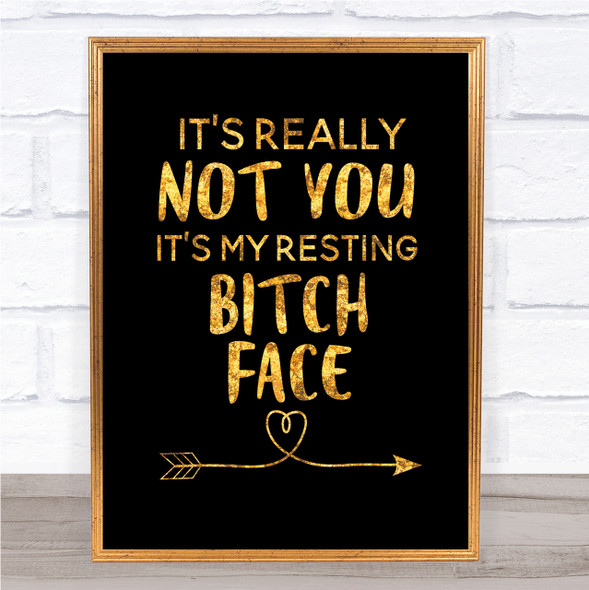 Its Really Not You Quote Print Black & Gold Wall Art Picture