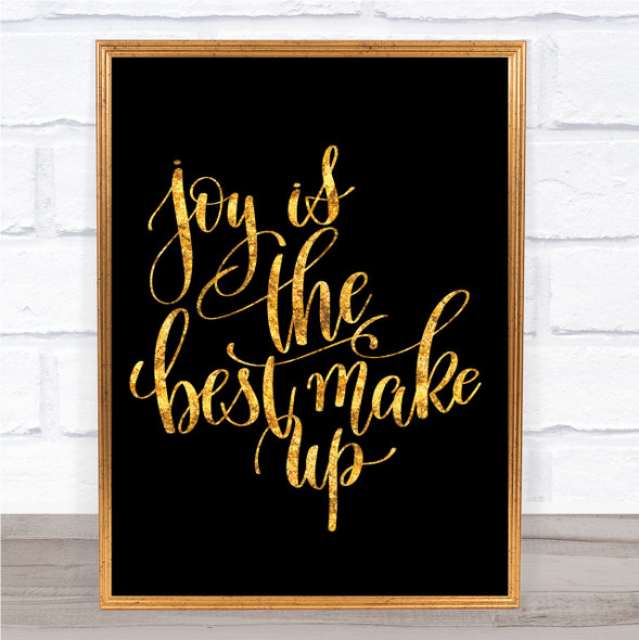 Joy Best Make Up Quote Print Black & Gold Wall Art Picture