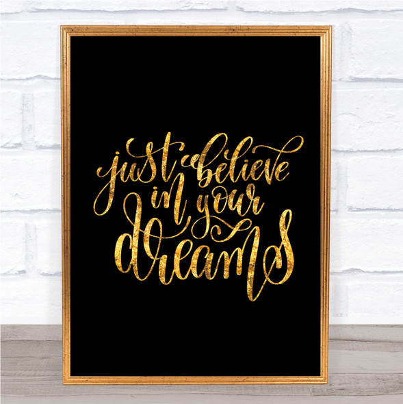 Just Believe In Dreams Quote Print Black & Gold Wall Art Picture