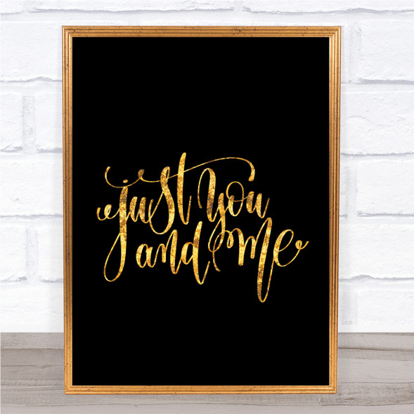 Just You And Me Quote Print Black & Gold Wall Art Picture