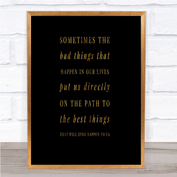 Bad Things Happen For A Reason Quote Print Black & Gold Wall Art Picture