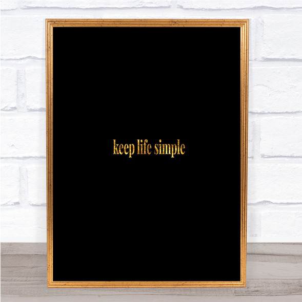Keep Life Simple Quote Print Black & Gold Wall Art Picture