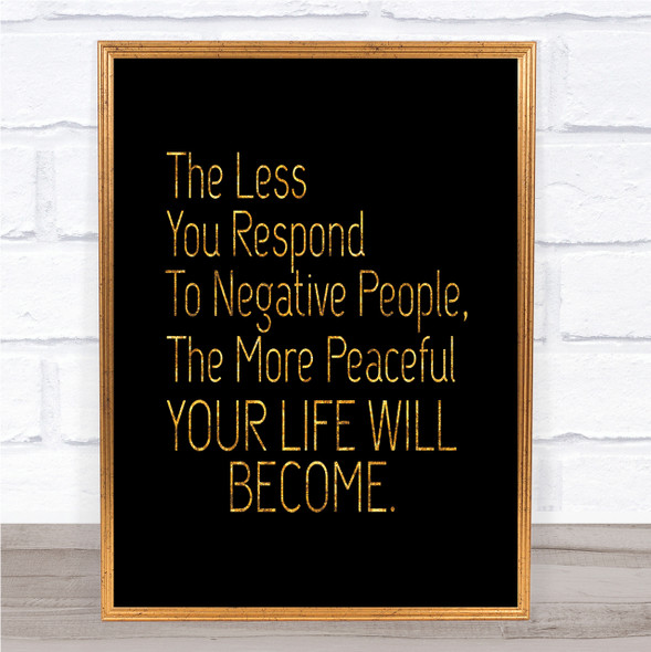 Less You Respond Quote Print Black & Gold Wall Art Picture