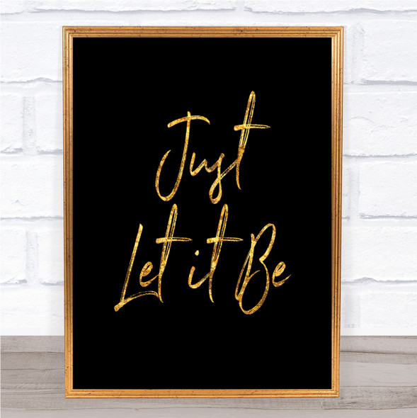 Let It Be Quote Print Black & Gold Wall Art Picture