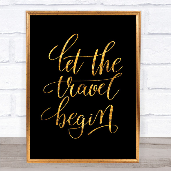 Let The Travel Begin Quote Print Black & Gold Wall Art Picture