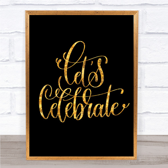Lets Celebrate Swirl Quote Print Black & Gold Wall Art Picture