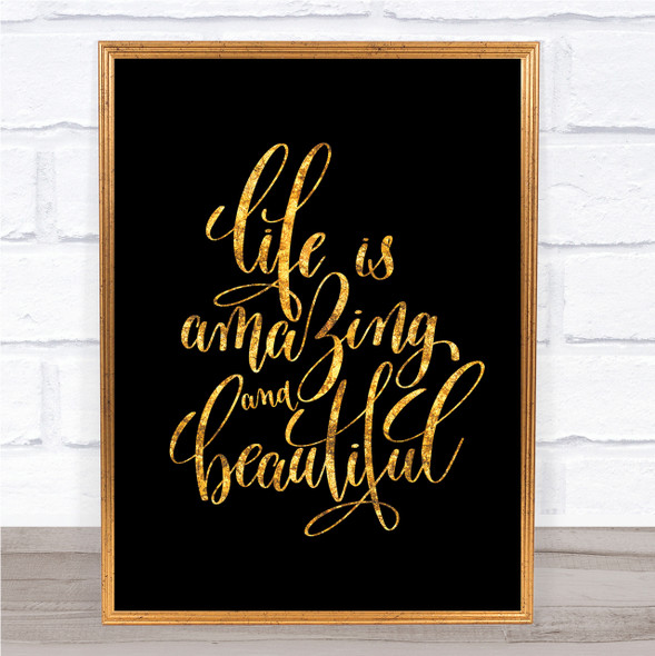 Life Amazing Quote Print Black & Gold Wall Art Picture