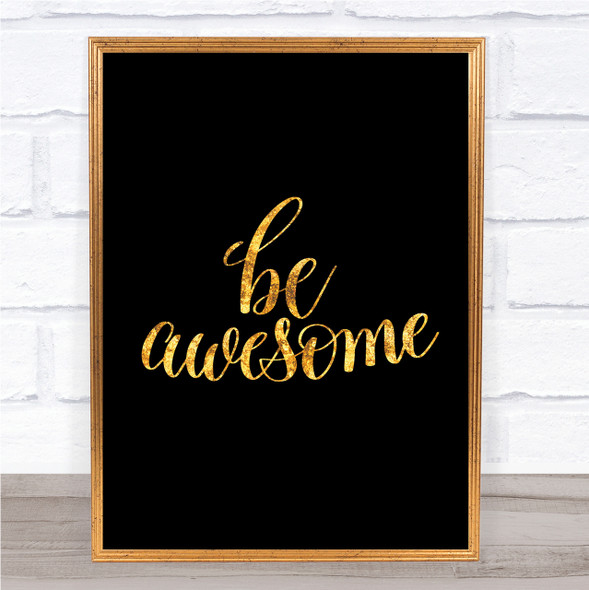 Be Awesome Swirl Quote Print Black & Gold Wall Art Picture