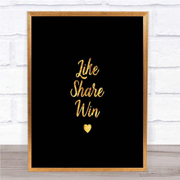 Like Share Win Quote Print Black & Gold Wall Art Picture
