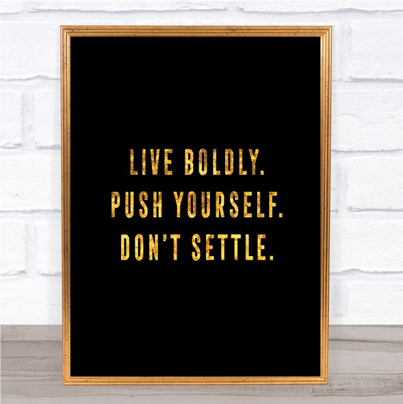 Live Boldly Quote Print Black & Gold Wall Art Picture