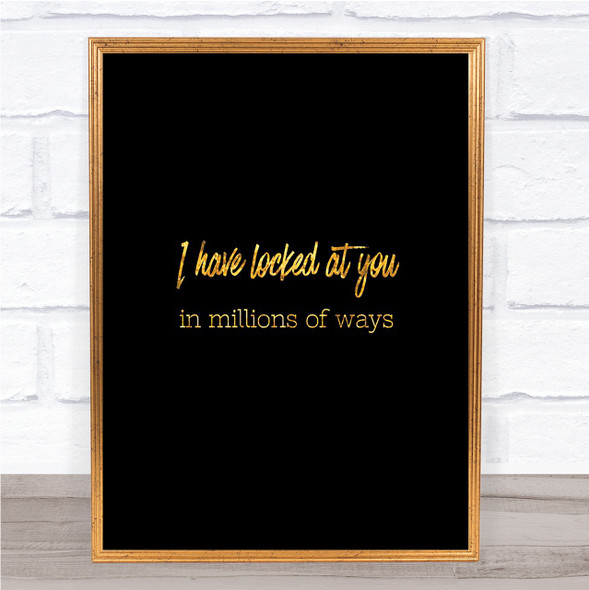 Looked At You Quote Print Black & Gold Wall Art Picture