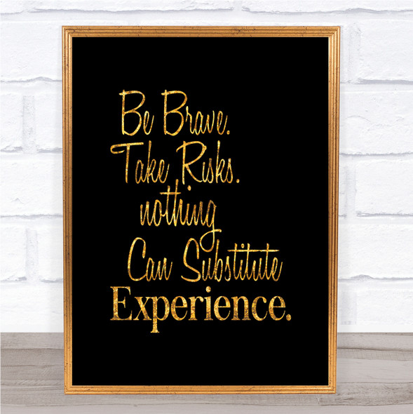 Be Brave Quote Print Black & Gold Wall Art Picture