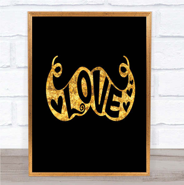 Love Mustache Quote Print Black & Gold Wall Art Picture
