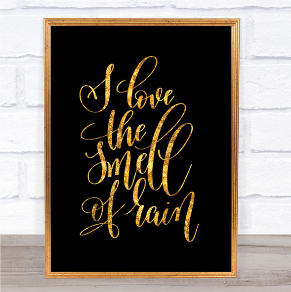 Love The Smell Of Rain Quote Print Black & Gold Wall Art Picture
