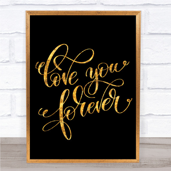 Love You Forever Quote Print Black & Gold Wall Art Picture