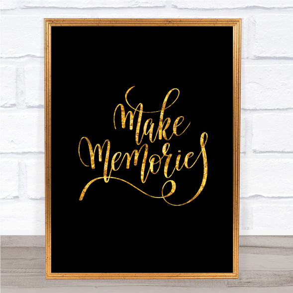 Make Memories Quote Print Black & Gold Wall Art Picture
