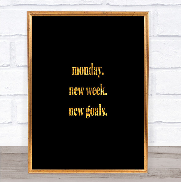 Monday New Week New Goals Quote Print Black & Gold Wall Art Picture