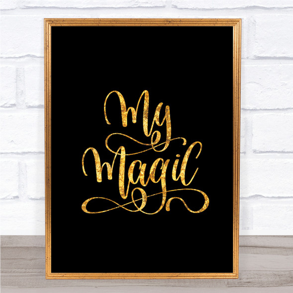 My Magic Quote Print Black & Gold Wall Art Picture