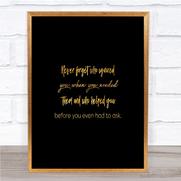 Never Forget Who Ignored You Quote Print Black & Gold Wall Art Picture
