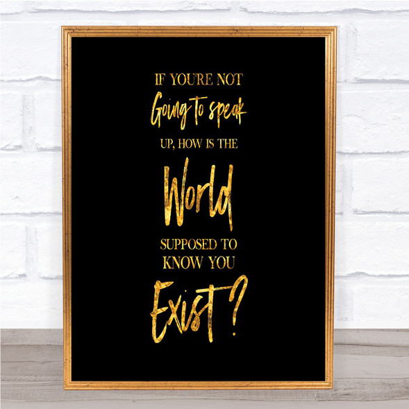 Not Speaking Up Quote Print Black & Gold Wall Art Picture