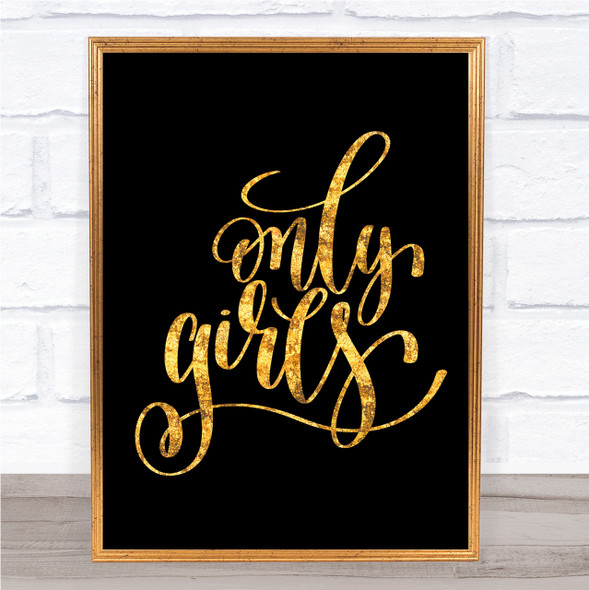 Only Girls Quote Print Black & Gold Wall Art Picture