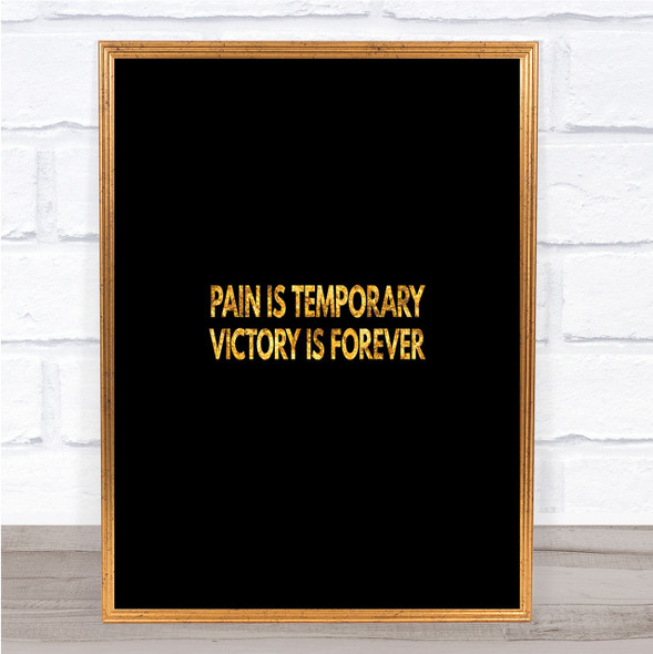 Pain Is Temporary Quote Print Black & Gold Wall Art Picture