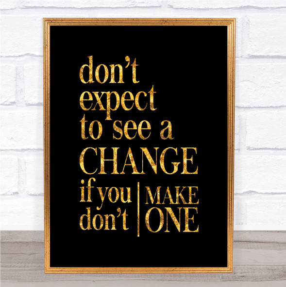Don't Expect Quote Print Black & Gold Wall Art Picture