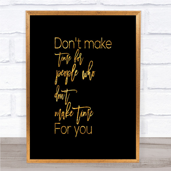 Don't Make Time Quote Print Black & Gold Wall Art Picture