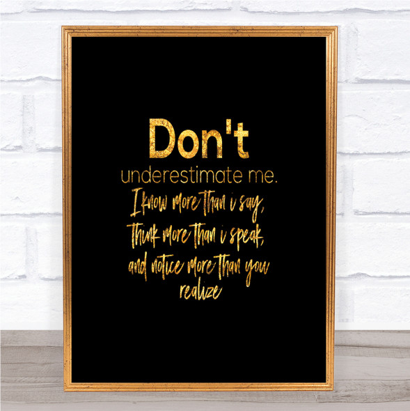 Don't Underestimate Me Quote Print Black & Gold Wall Art Picture