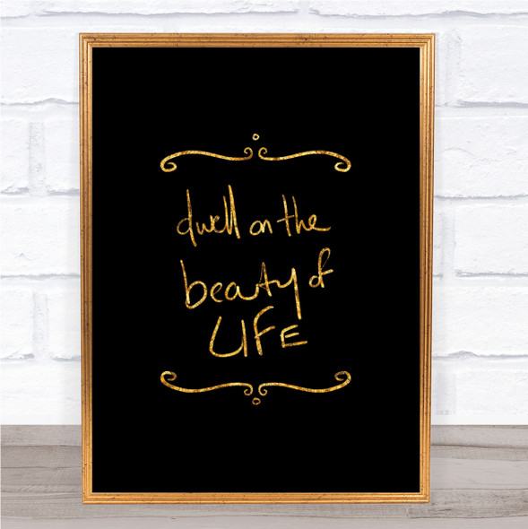Dwell On Beauty Quote Print Black & Gold Wall Art Picture