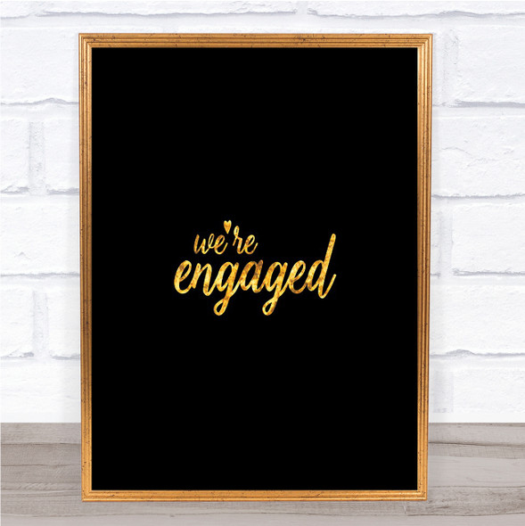 Engaged Quote Print Black & Gold Wall Art Picture